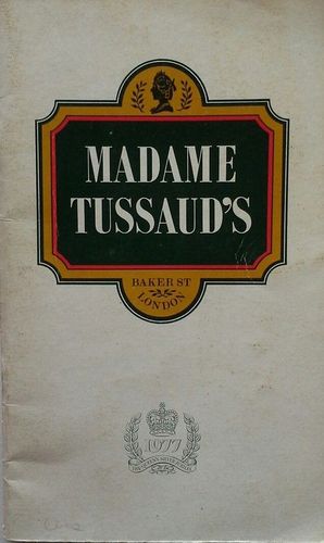 ILLUSTRATED GUIDE TO MADAME TUSSAUD'S