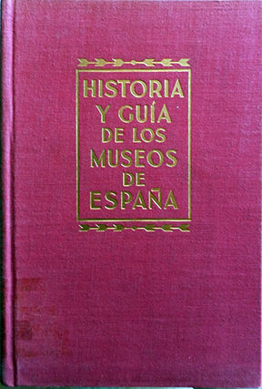 HISTORIA Y GUIA DE LOS MUSEOS DE ESPAA