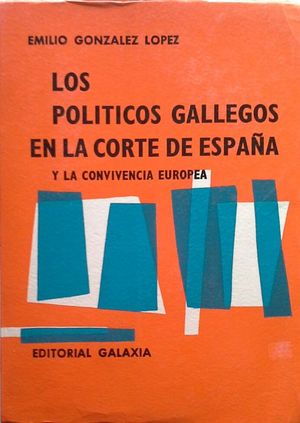 LOS POLTICOS GALLEGOS EN LA CORTE DE ESPAA Y LA CONVIVENCIA EUROPEA