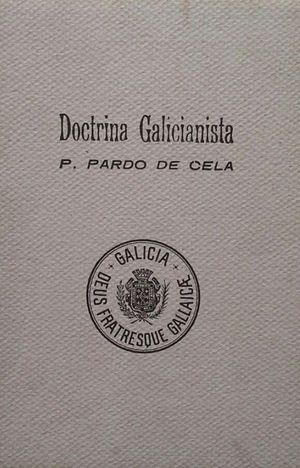 DOCTRINA GALICIANISTA QUE PUEDE SERVIR DE BASE PARA LA FUTURA CONSTITUCIN AUTONMICA DE GALICIA, DE NORMA PARA LOS RENEGADOS, Y DE PAUTA PARA LOS VER