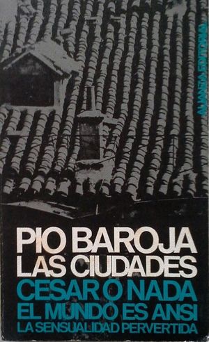 LAS CIUDADES: 1. C�SAR O NADA - 2. EL MUNDO ES ANS� - 3. LA SENSUALIDAD PERVERTIDA