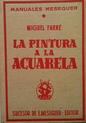 LA PINTURA A LA ACUARELA (HISTORIA Y TCNICA DE LA PINTURA AL AGUA)