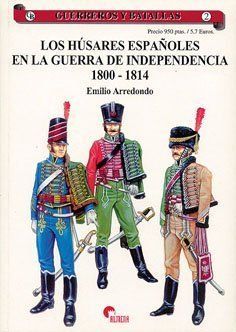 GUERREROS Y BATALLAS 2 - LOS HSARES ESPAOLES EN LA GUERRA DE INDEPENDENCIA 1800-1814