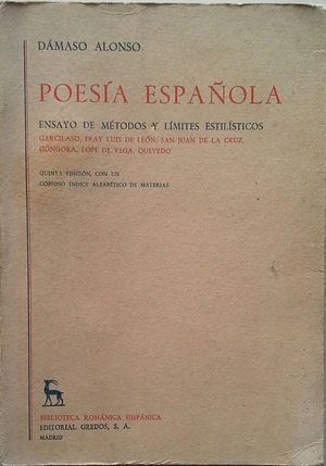 POES�A ESPA�OLA - ENSAYO DE M�TODOS Y L�MITES ESTIL�STICOS - GARCILASO, FRAY LUIS DE LE�N, SAN JUAN DE LA CRUZ, G�NGORA, LOPE DE VEGA, QUEVEDO