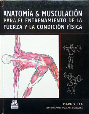 ANATOMA & MUSCULACIN PARA EL ENTRENAMIENTO DE LA FUERZA Y LA CONDICIN FSICA