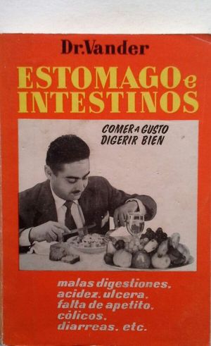 ESTMAGO E INTESTINOS - COMER A GUSTO Y DIGERIR BIEN