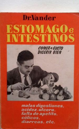 EST�MAGO E INTESTINOS - COMER A GUSTO Y DIGERIR BIEN