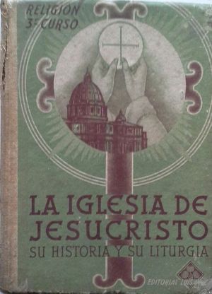LA IGLESIA DE JESUCRISTO - SU HISTORIA Y SU LITURGIA - RELIGIN TERCER CURSO