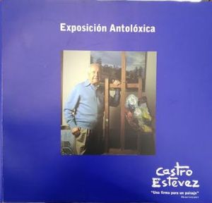 EXPOSICION ANTOLOXICA  CASTRO ESTEVEZ