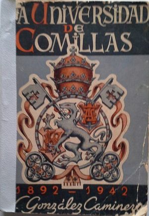 LA PONTIFICIA UNIVERSIDAD DE COMILLAS - SEMBLANZA HIST�RICA 1892-1942