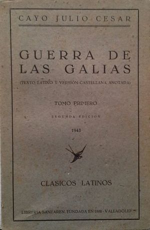 GUERRA DE LAS GALIAS - TOMO I - TEXTO LATINO Y VERSI�N CASTELLANA ANOTADA