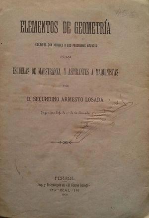 ELEMENTOS DE GEOMETRA ESCRITOS CON ARREGLO A LOS PROGRAMAS VIGENTES DE LAS ESCUELAS DE MAESTRANZA Y ASPIRANTES A MAQUINISTAS