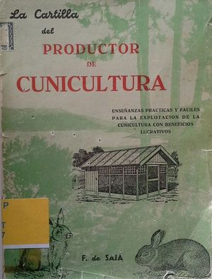 LA CARTILLA DEL PRODUCTOR DE CUNICULTURA - ENSEANZAS PRCTICAS Y FCILES PARA LA EXPLOTACIN DE LA CUNICULTURA CON BENEFICIOS LUCRATIVOS