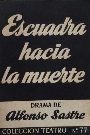 ESCUADRA HACIA LA MUERTE - DRAMA EN DOS PARTES