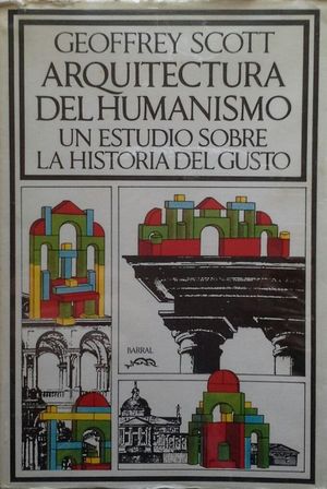 LA ARQUITECTURA DEL HUMANISMO - UN ESTUDIO SOBRE LA HISTORIA DEL GUSTO