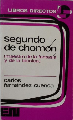 SEGUNDO DE CHOM�N (MAESTRO DE LA FANTAS�A Y DE LA T�CNICA 1871-1929)