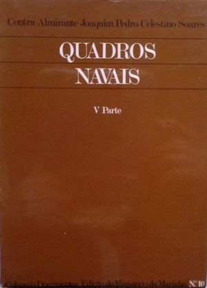 QUADROS NAVAIS OU COLEC��O DOS FOLHETINS MAR�TIMOS DO PATRIOTA SEGUIDOS DE UMA EPOPEIA NAVAL PORTUGUESA - V PARTE - EPOPEIA
