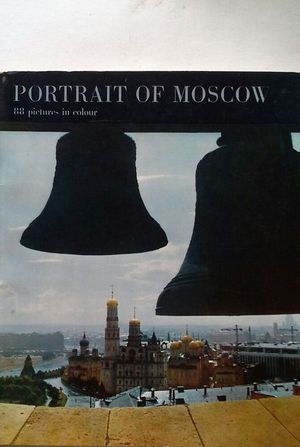 PORTRAIT OF MOSCOW - 88 PICTURES IN COLOUR