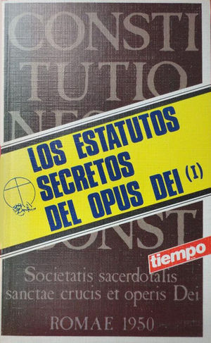 LOS ESTATUTOS SECRETOS DEL OPUS DEI (I)