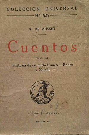 CUENTOS DE ALFRED DE MUSSET -TOMO VII HISTORIA DE UN MIRLO BLANCO - PEDRO Y CAMILA