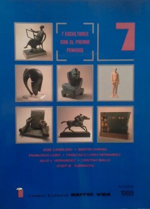 7 ESCULTORES CON EL PREMIO PENAGOS: J. CARRILERO - M. CHIRINO - F. LEIRO - F. L�PEZ HERN�NDEZ - J. L. HERN�NDEZ - C. MALLO - J. M.� SUBIRACHS
