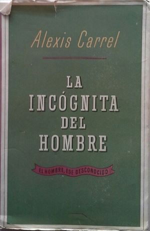 LA INCGNITA DEL HOMBRE (EL HOMBRE, ESE DESCONOCIDO)