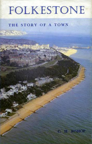 FOLKESTONE -  THE STORY OF A TOWN