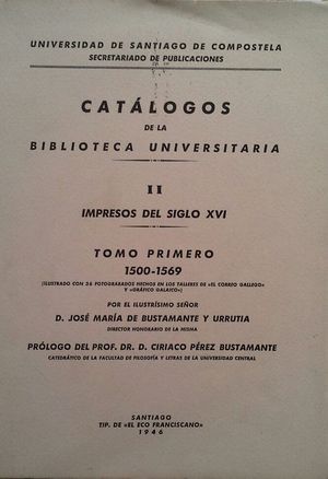 CAT�LOGOS DE LA BIBLIOTECA UNIVERSITARIA -  VOLUMEN II: IMPRESOS DEL SIGLO XVI - TOMO I: 1500-1569