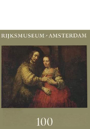 RIJKSMUSEUM AMSTERDAM - 100 SCHILDERIJEN PAINTINGS TABLEAUX GEM�LDE