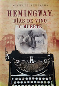 HEMINGWAY, DIAS DE VINO Y MUER