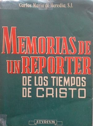 MEMORIAS DE UN REPORTER DE LOS TIEMPOS DE CRISTO Y LA LEYENDA MARIANA