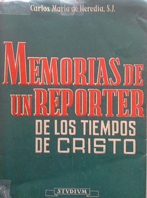 MEMORIAS DE UN REPORTER DE LOS TIEMPOS DE CRISTO Y LA LEYENDA MARIANA