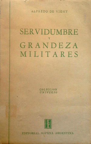 SERVIDUMBRE Y GRANDEZA MILITARES (SERVITUDE ET GRANDEUR MILITAIRES)