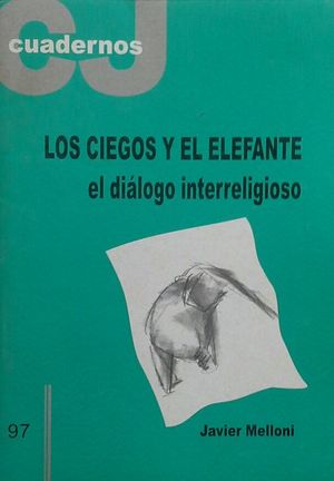 LOS CIEGOS Y EL ELEFANTE, EL DI�LOGO INTERRELIGIOSO - CUADERNOS CRISTIANISME I JUSTICIA 97 - ABRIL 2000
