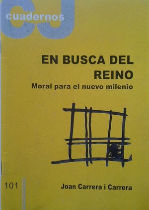 EN BUSCA DEL REINO, MORAL PARA EL NUEVO MILENIO - CUADERNOS CRISTIANISME I JUSTICIA 101 - AGOSTO 2000