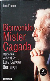 BIENVENIDO MISTER CAGADA. MEMORIAS CAOTICAS DE LUIS G. BERLANGA