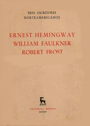 ERNEST HEMINGWAY - WILLIAM FAULKNER - ROBERT FROST