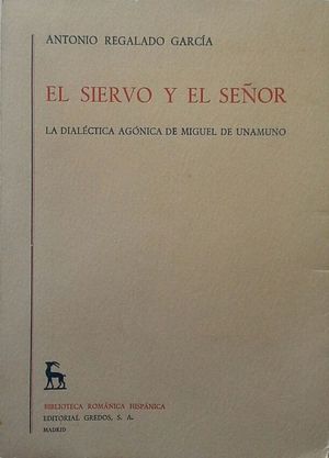 EL SIERVO Y EL SE�OR - LA DIAL�CTICA AG�NICA DE MIGUEL DE UNAMUNO