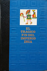 EL TRAGICO FIN DEL IMPERIO INCA