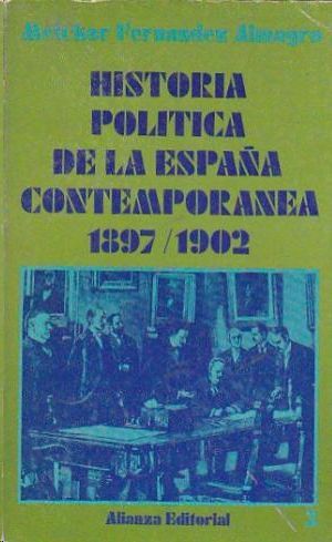 HISTORIA POL�TICA DE LA ESPA�A CONTEMPOR�NEA TOMO 3:1897-1902