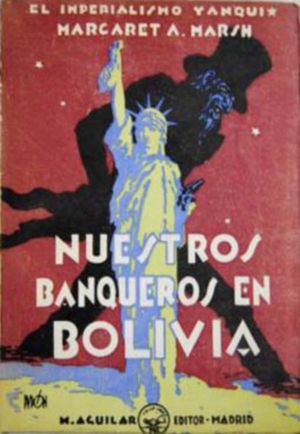 NUESTROS BANQUEROS EN BOLIVIA - EL IMPERIALISMO YANQUI 2