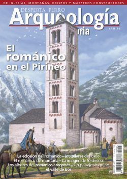 DESPERTA FERRO ARQUEOLOGIA E HISTORIA N 26: EL ROMANICO EN EL PIRINEO