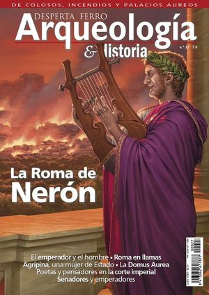 DESPERTA FERRO ARQUEOLOGA E HISTORIA N 27: LA ROMA DE NERON