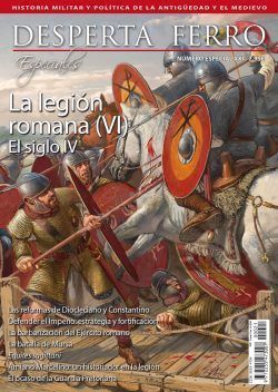 DESPERTA FERRO ESPECIALES XXI: LA LEGIN ROMANA (VI). EL SIGLO IV