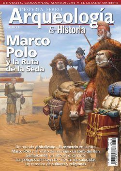 DESPERTA FERRO ARQUEOLOGA E HISTORIA N 29: MARCO POLO Y LA RUTA DE LA SEDA