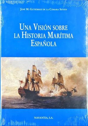 UNA VISION SOBRE LA HISTORIA MARITIMA ESPAOLA