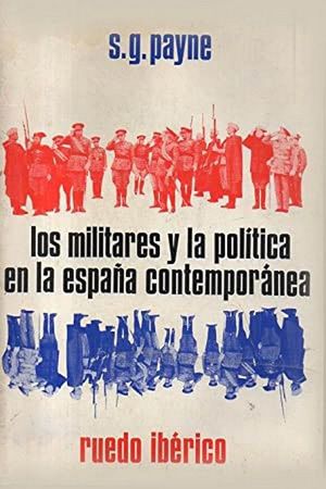 LOS MILITARES Y LA POLÍTICA EN LA ESPAÑA CONTEMPORÁNEA