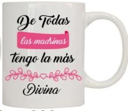 TAZA 'DE TODAS LAS MADRINAS TU ERES LA MAS DIVINA' 