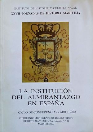 LA INSTITUCIN DEL ALMIRANTAZGO EN ESPAA - CICLO DE CONFERENCIAS ABR DE 2003