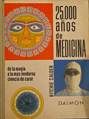 25.000 AOS DE MEDICINA - DE LA MAGIA A LA MS MODERNA CIENCIA DE CURAR